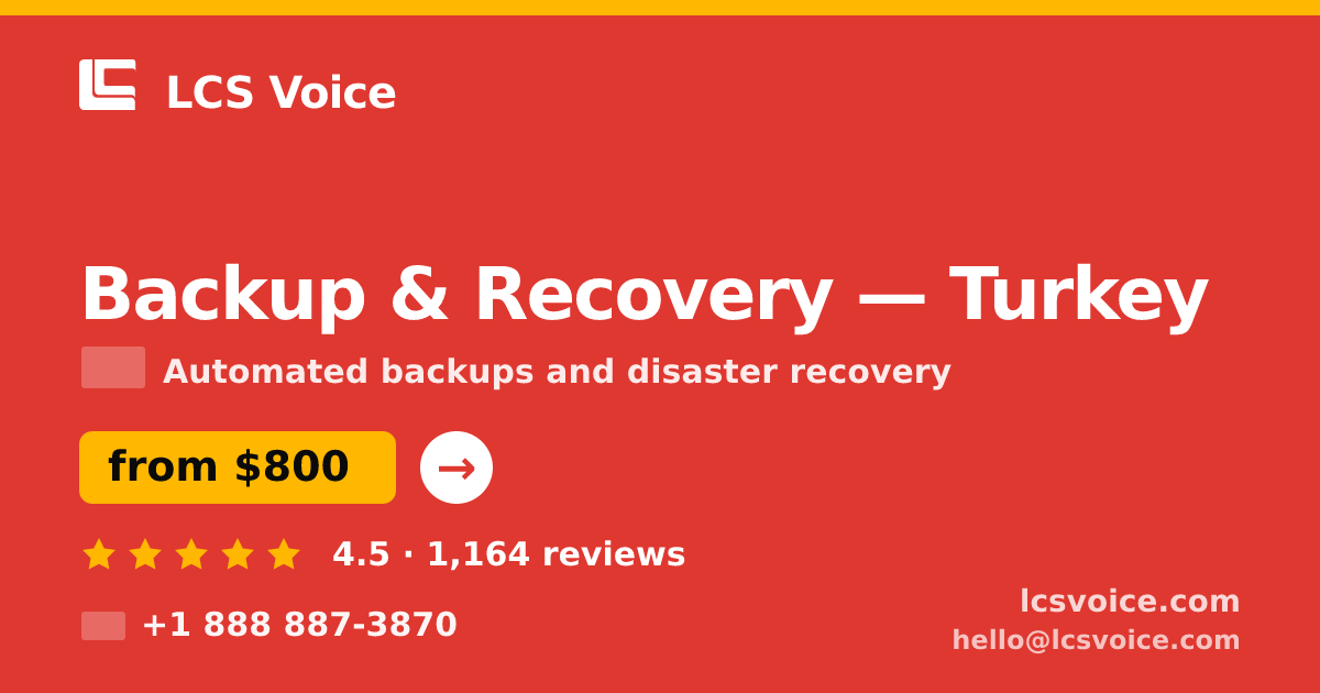 Backup & Recovery in Turkey — from $800/mo, rated 4.5/5 by 1164 clients. LCS Voice.