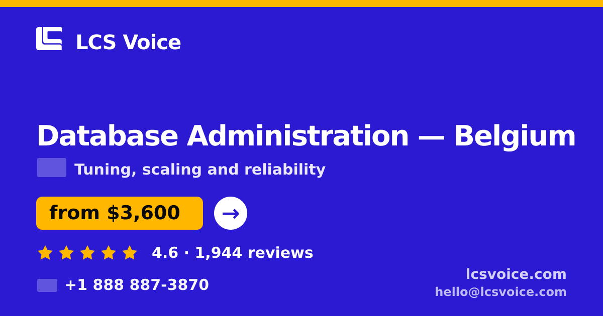 Database Administration in Belgium — from $3,600/mo, rated 4.6/5 by 1944 clients. LCS Voice.