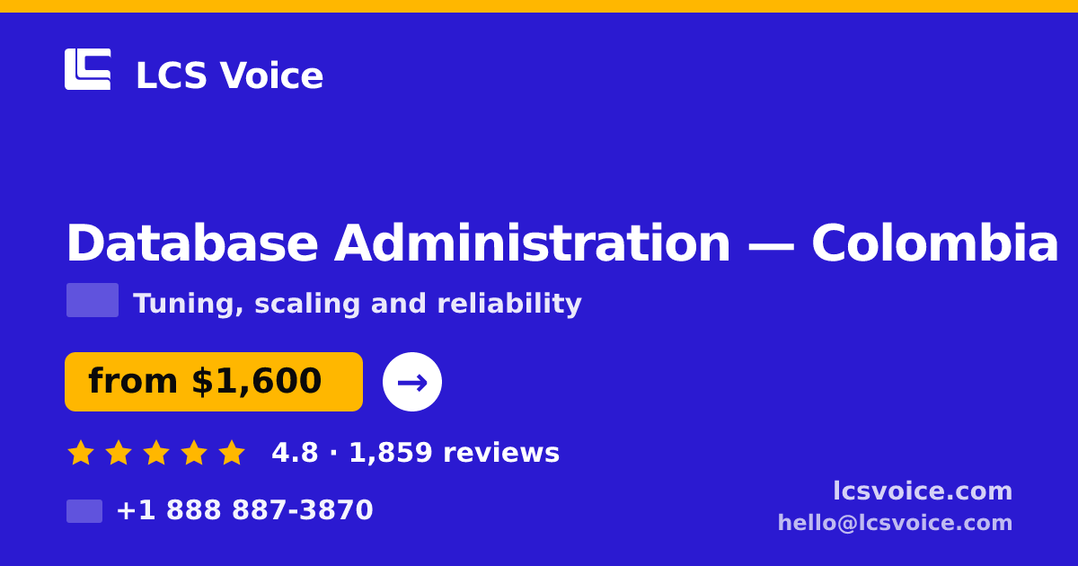 Database Administration in Colombia — from $1,600/mo, rated 4.8/5 by 1859 clients. LCS Voice.