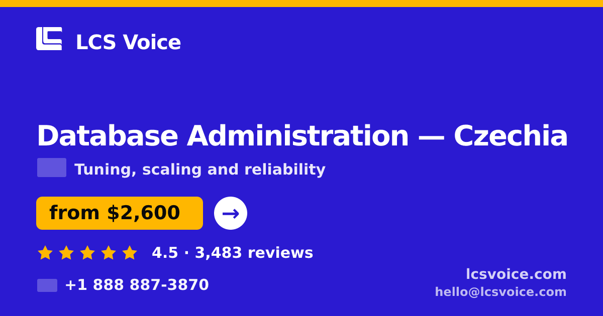 Database Administration in Czechia — from $2,600/mo, rated 4.5/5 by 3483 clients. LCS Voice.