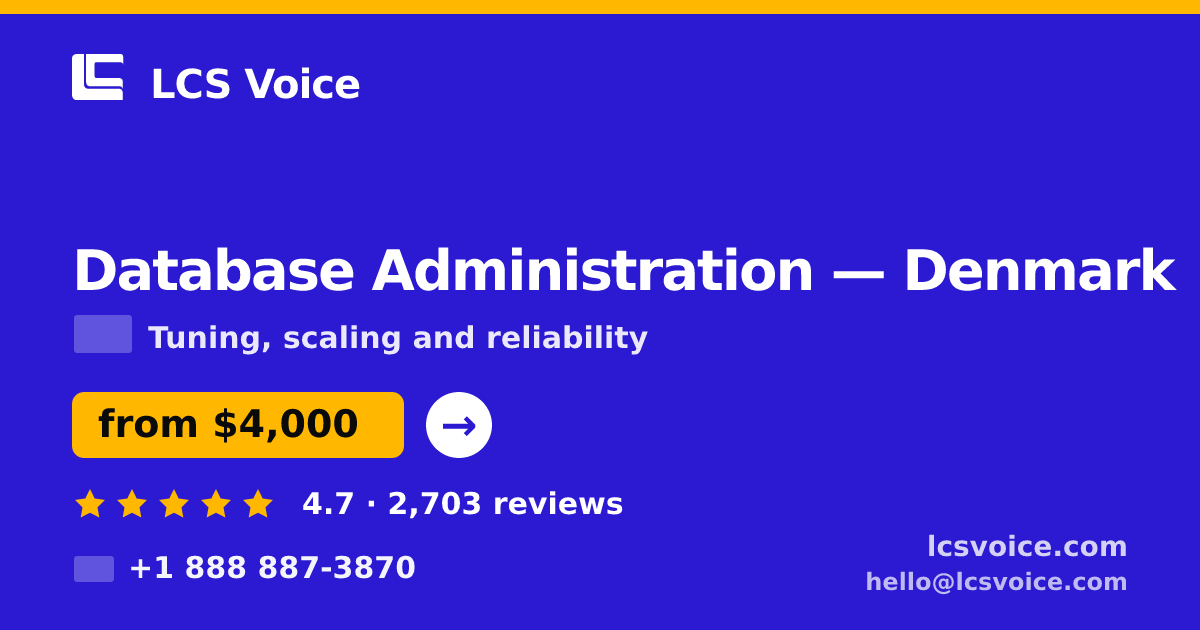 Database Administration in Denmark — from $4,000/mo, rated 4.7/5 by 2703 clients. LCS Voice.