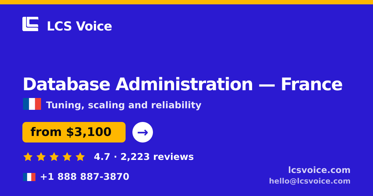 Database Administration in France — from $3,100/mo, rated 4.7/5 by 2223 clients. LCS Voice.