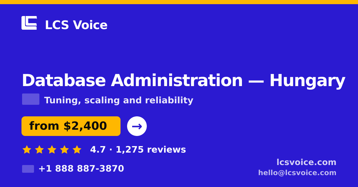 Database Administration in Hungary — from $2,400/mo, rated 4.7/5 by 1275 clients. LCS Voice.