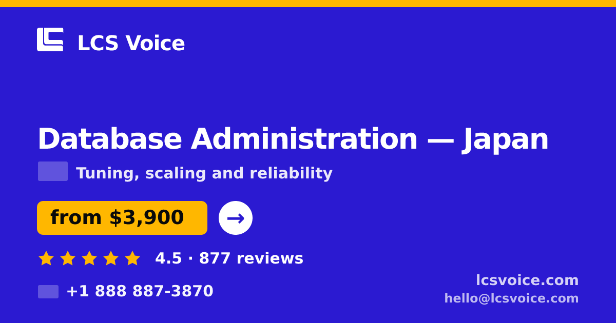 Database Administration in Japan — from $3,900/mo, rated 4.5/5 by 877 clients. LCS Voice.
