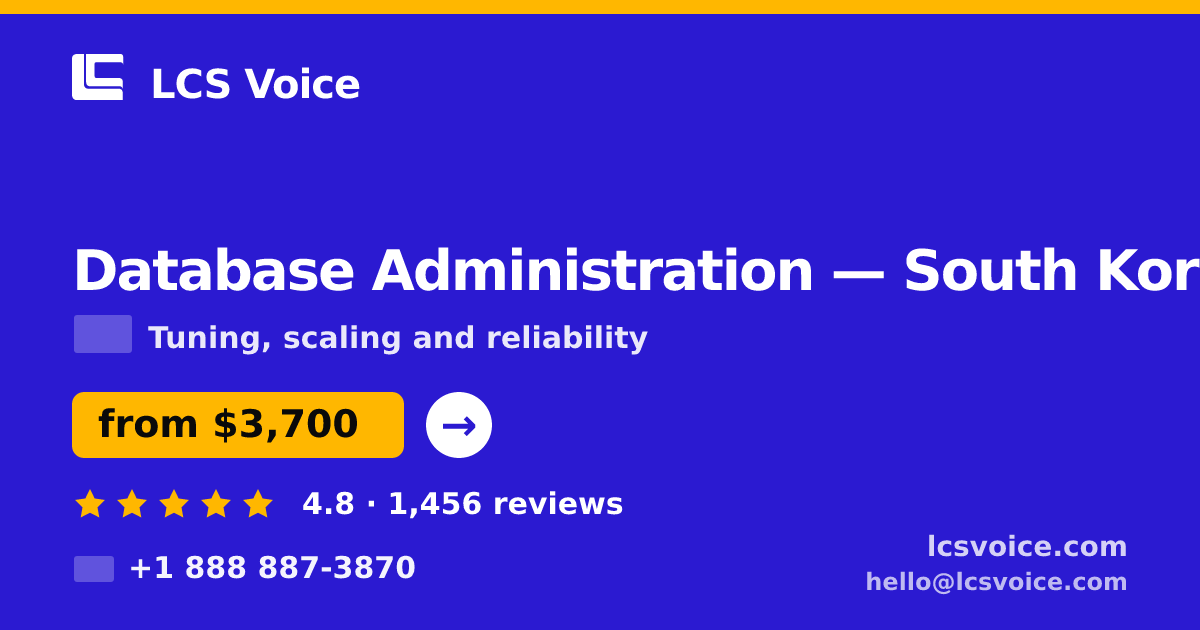Database Administration in South Korea — from $3,700/mo, rated 4.8/5 by 1456 clients. LCS Voice.