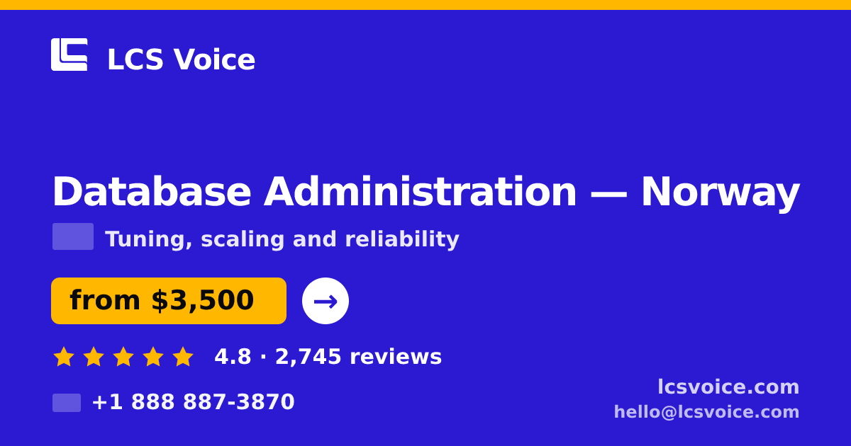 Database Administration in Norway — from $3,500/mo, rated 4.8/5 by 2745 clients. LCS Voice.