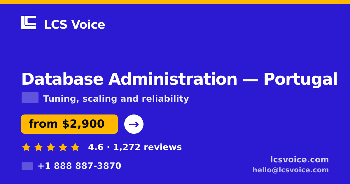 Database Administration in Portugal — from $2,900/mo, rated 4.6/5 by 1272 clients. LCS Voice.