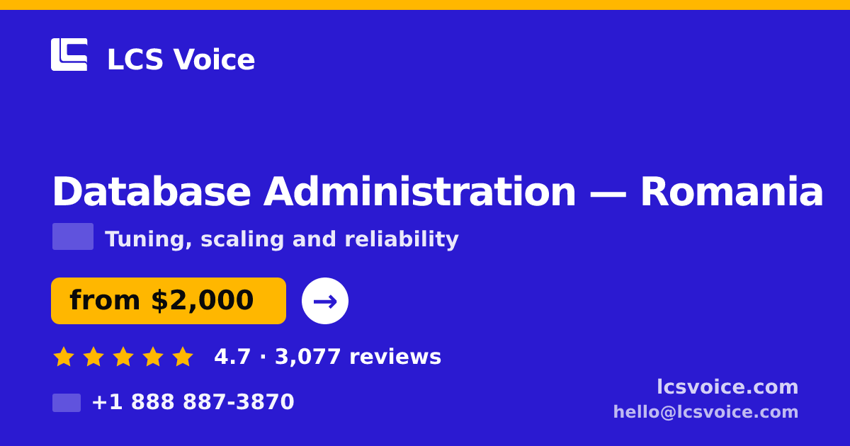 Database Administration in Romania — from $2,000/mo, rated 4.7/5 by 3077 clients. LCS Voice.