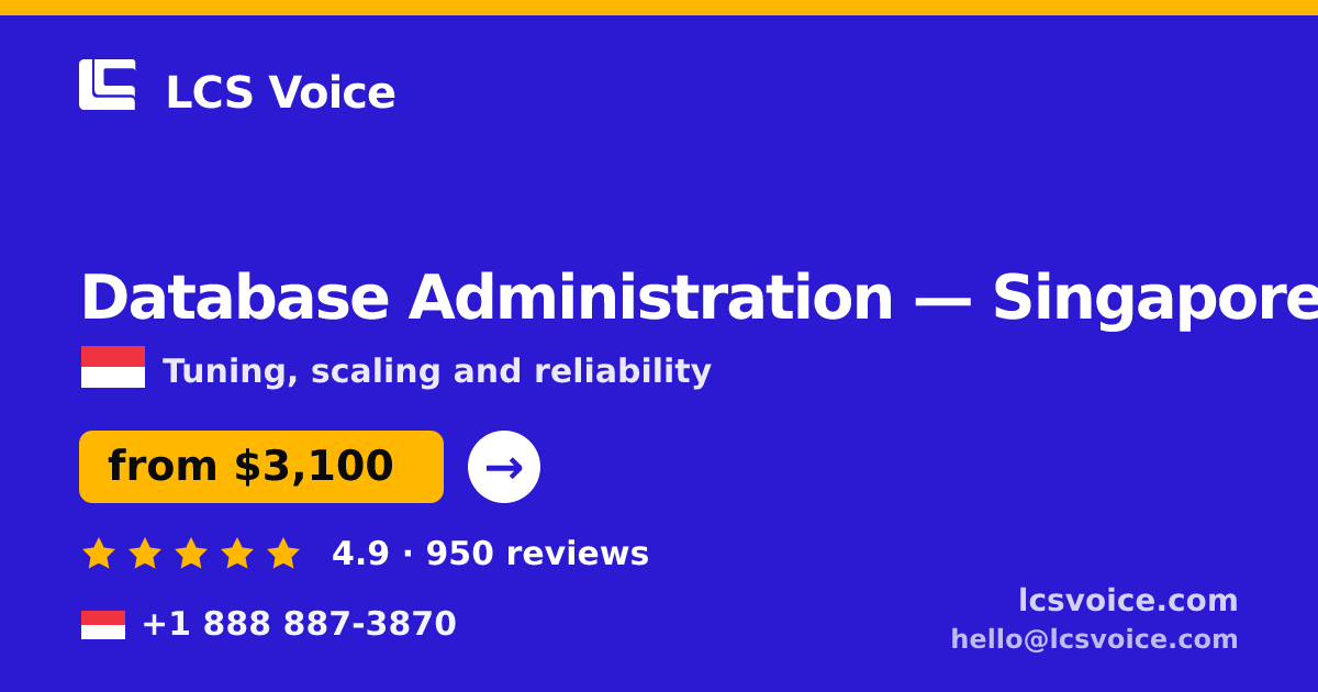 Database Administration in Singapore — from $3,100/mo, rated 4.9/5 by 950 clients. LCS Voice.