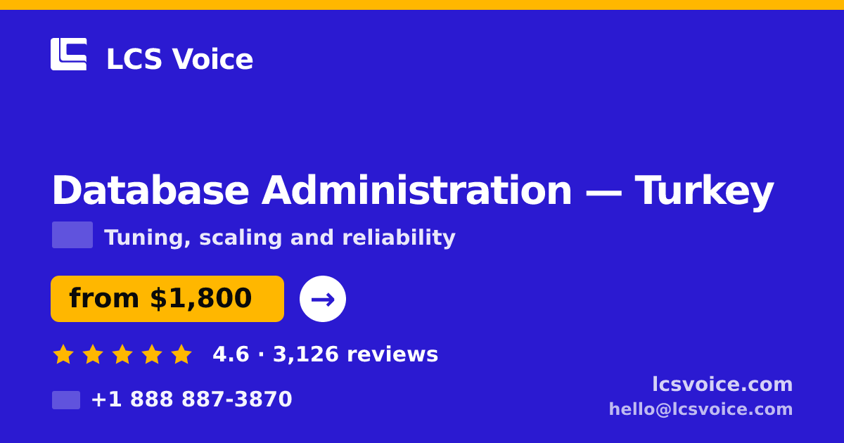 Database Administration in Turkey — from $1,800/mo, rated 4.6/5 by 3126 clients. LCS Voice.