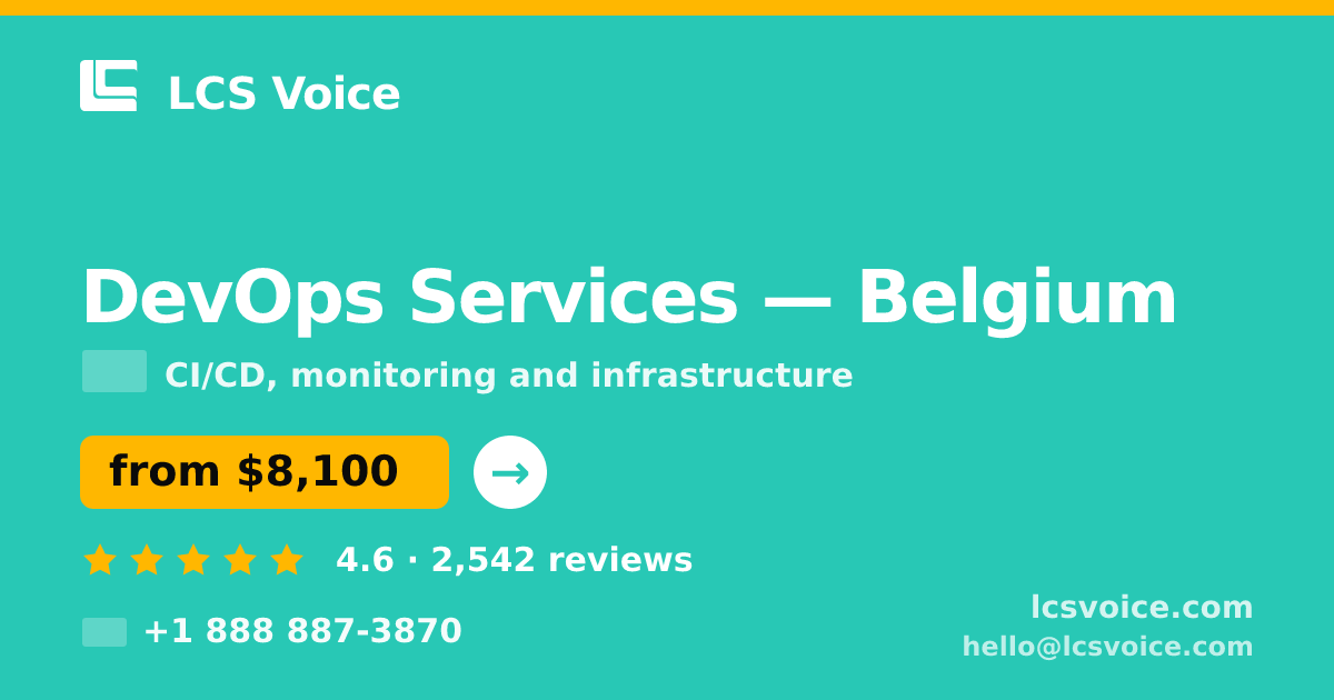 DevOps Services in Belgium — from $8,100/mo, rated 4.6/5 by 2542 clients. LCS Voice.