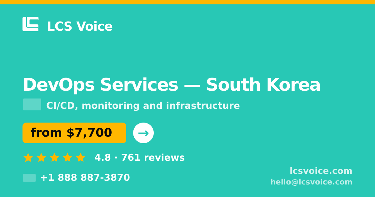 DevOps Services in South Korea — from $7,700/mo, rated 4.8/5 by 761 clients. LCS Voice.