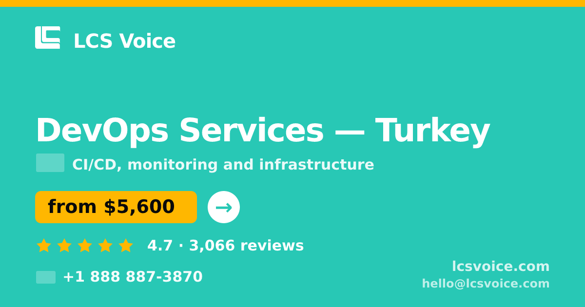 DevOps Services in Turkey — from $5,600/mo, rated 4.7/5 by 3066 clients. LCS Voice.