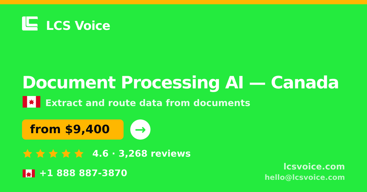 Document Processing AI in Canada — from $9,400, rated 4.6/5 by 3268 clients. LCS Voice.
