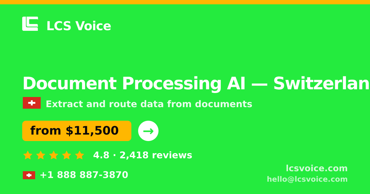 Document Processing AI in Switzerland — from $11,500, rated 4.8/5 by 2418 clients. LCS Voice.