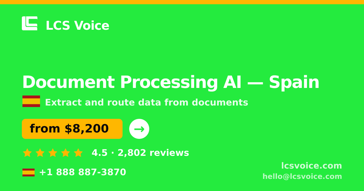Document Processing AI in Spain — from $8,200, rated 4.5/5 by 2802 clients. LCS Voice.