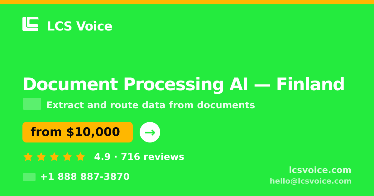 Document Processing AI in Finland — from $10,000, rated 4.9/5 by 716 clients. LCS Voice.