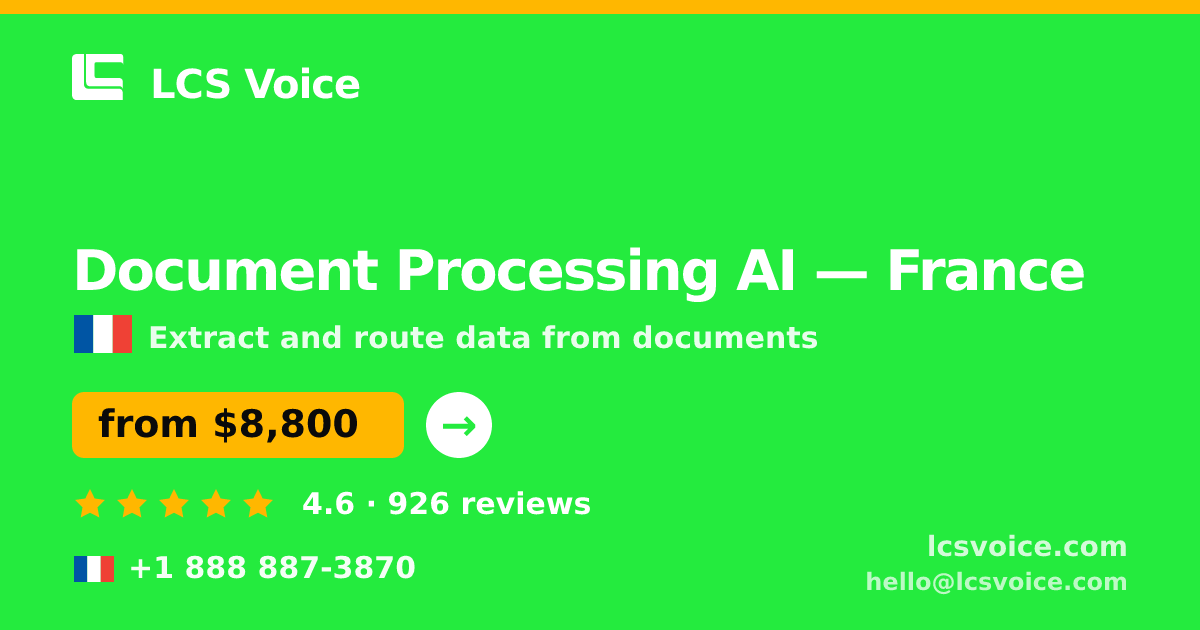 Document Processing AI in France — from $8,800, rated 4.6/5 by 926 clients. LCS Voice.