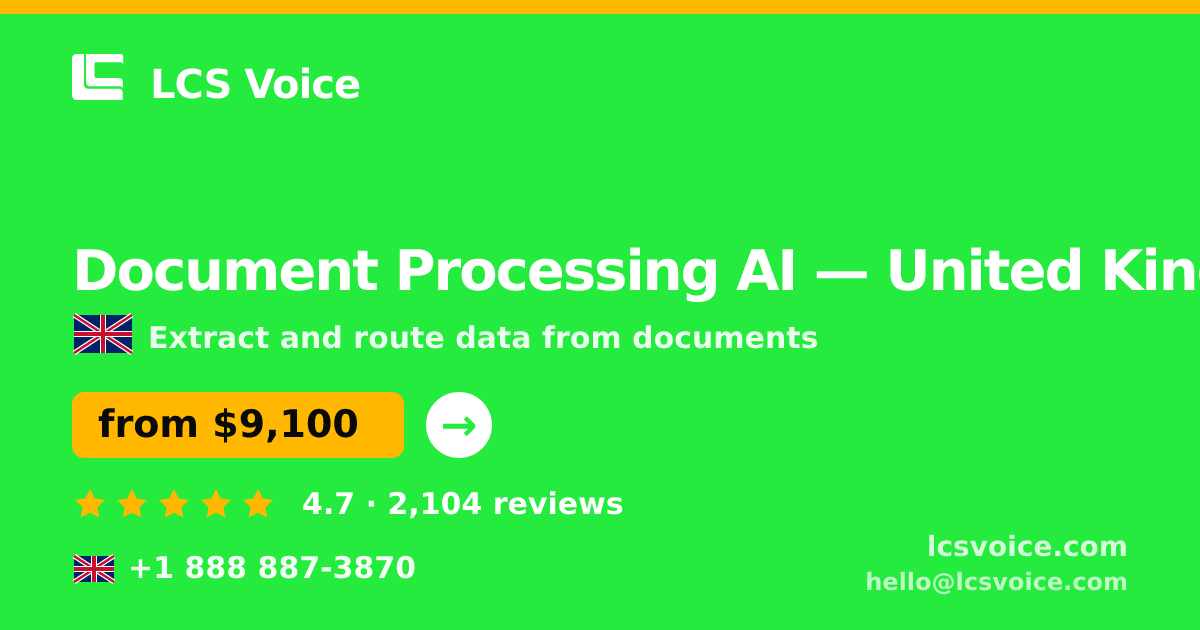 Document Processing AI in United Kingdom — from $9,100, rated 4.7/5 by 2104 clients. LCS Voice.
