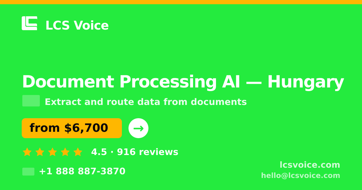 Document Processing AI in Hungary — from $6,700, rated 4.5/5 by 916 clients. LCS Voice.