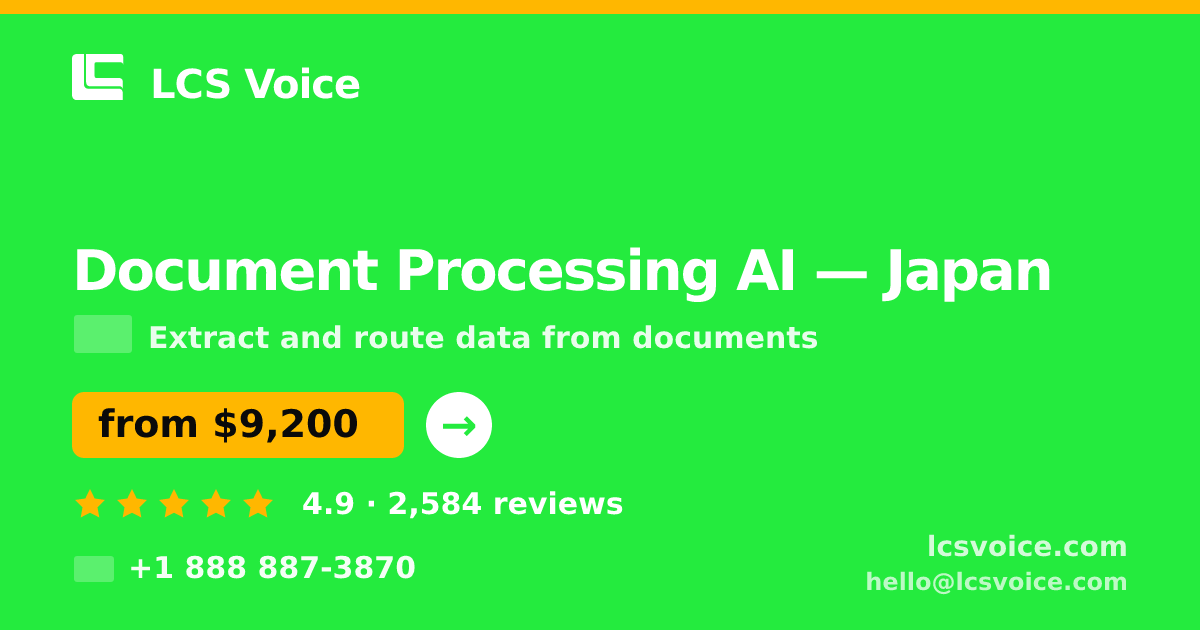 Document Processing AI in Japan — from $9,200, rated 4.9/5 by 2584 clients. LCS Voice.
