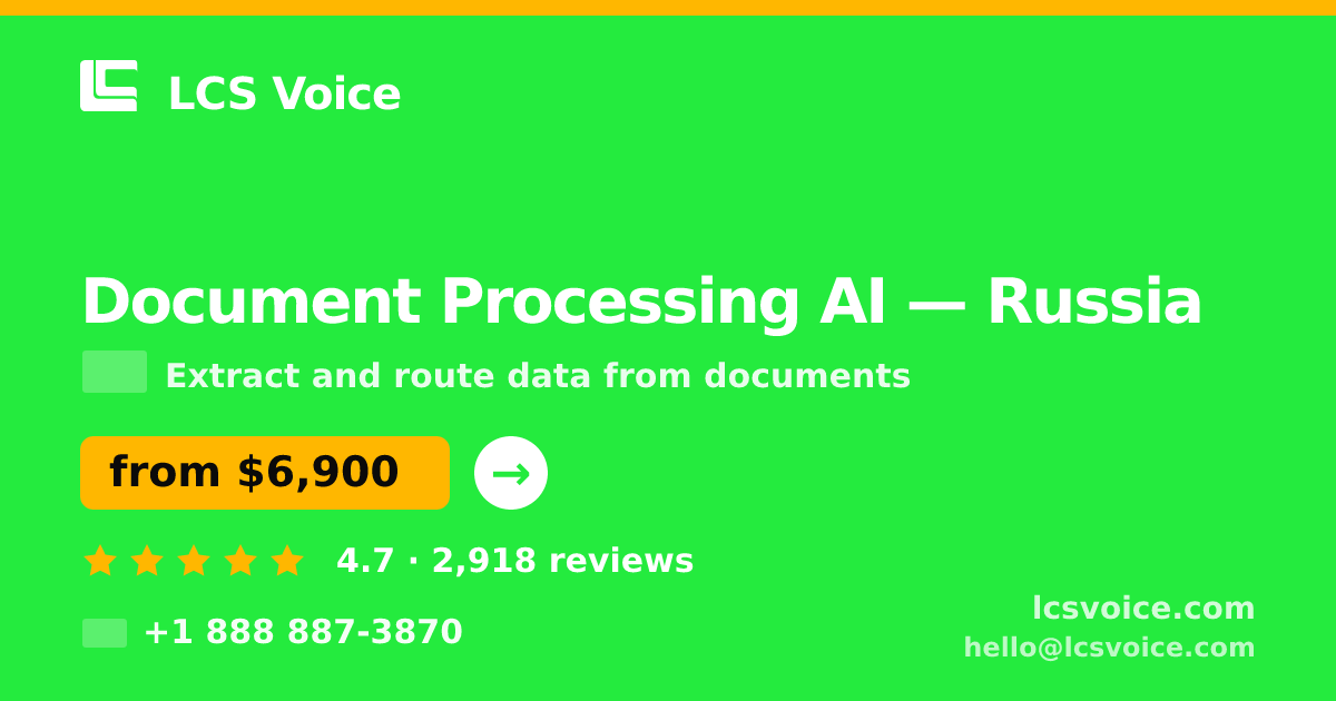 Document Processing AI in Russia — from $6,900, rated 4.7/5 by 2918 clients. LCS Voice.