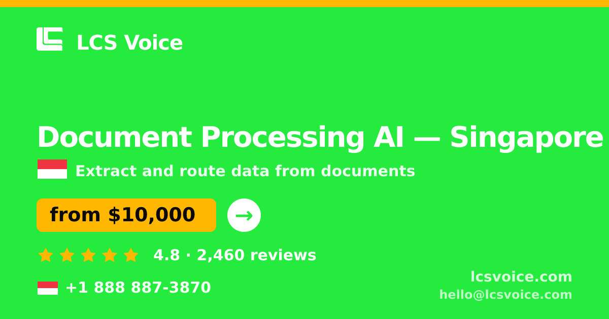 Document Processing AI in Singapore — from $10,000, rated 4.8/5 by 2460 clients. LCS Voice.