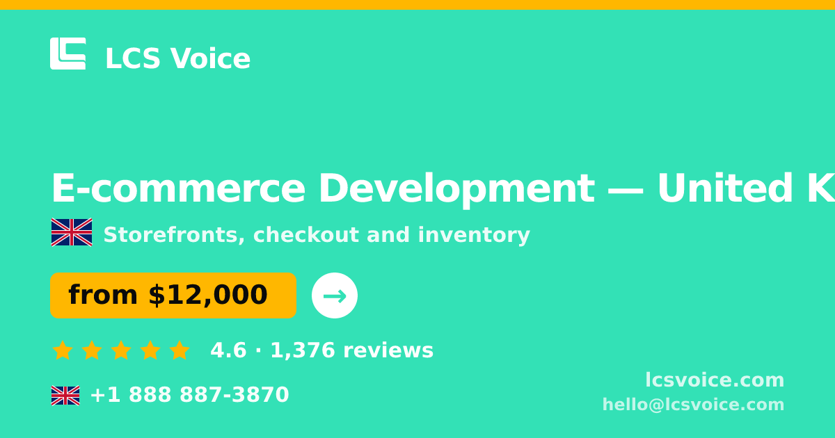 E-commerce Development in United Kingdom — from $12,000, rated 4.6/5 by 1376 clients. LCS Voice.