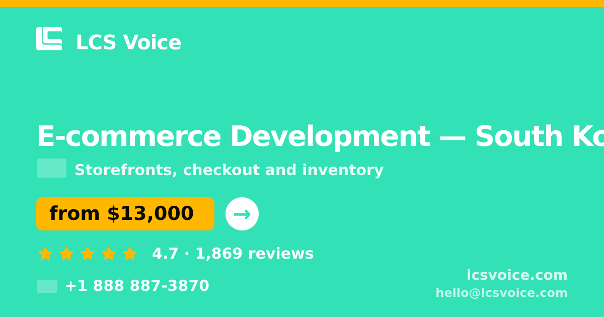 E-commerce Development in South Korea — from $13,000, rated 4.7/5 by 1869 clients. LCS Voice.