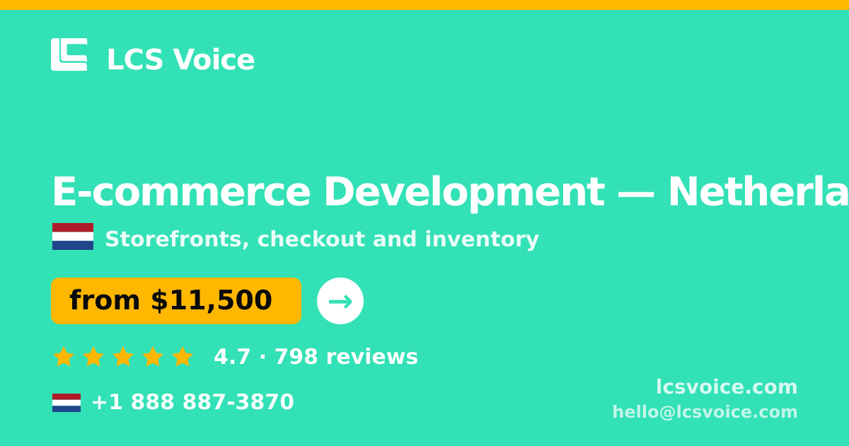 E-commerce Development in Netherlands — from $11,500, rated 4.7/5 by 798 clients. LCS Voice.