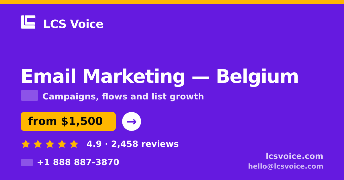 Email Marketing in Belgium — from $1,500/mo, rated 4.9/5 by 2458 clients. LCS Voice.