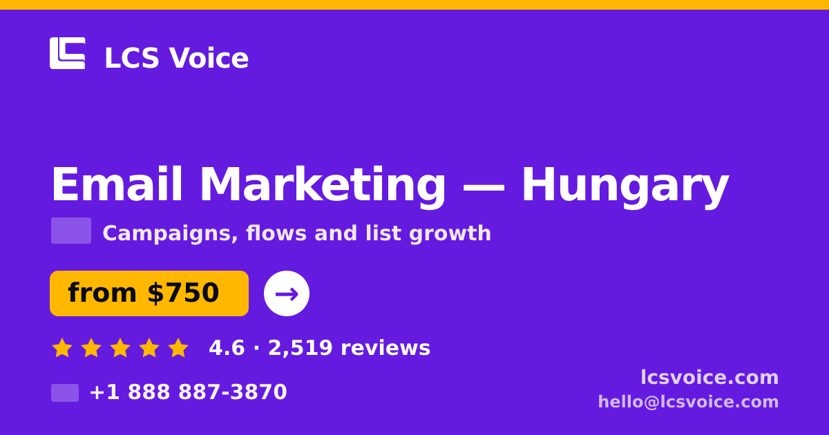 Email Marketing in Hungary — from $750/mo, rated 4.6/5 by 2519 clients. LCS Voice.