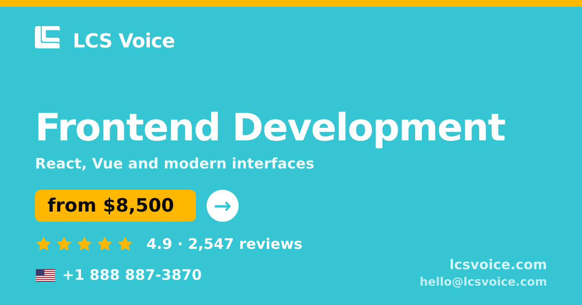 Frontend Development in the USA — from $8,500, rated 4.9/5 by 2547 clients. LCS Voice.