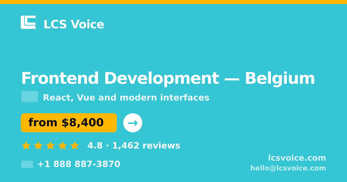 Frontend Development in Belgium — from $8,400, rated 4.8/5 by 1462 clients. LCS Voice.