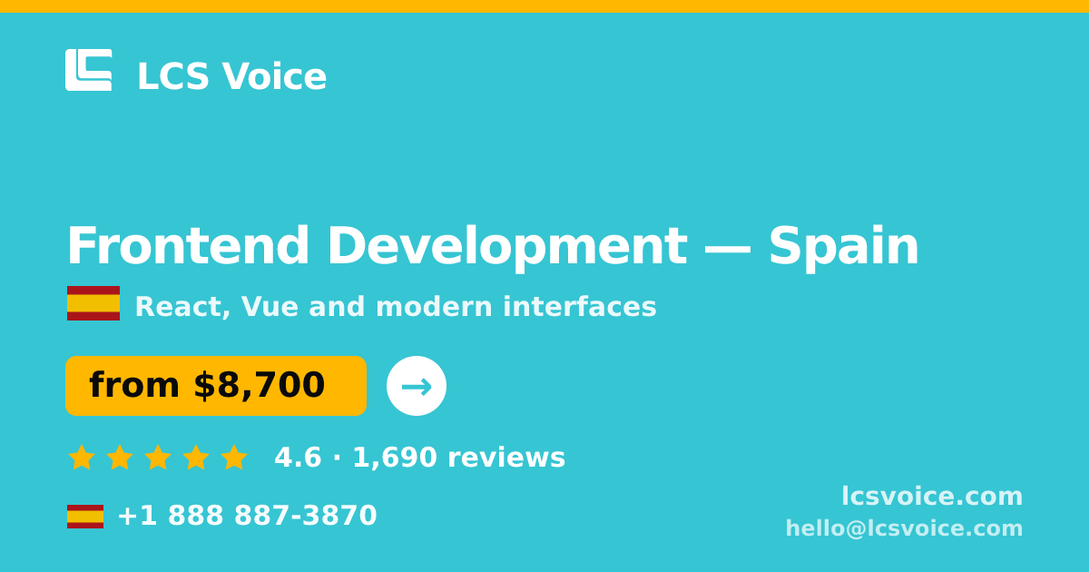 Frontend Development in Spain — from $8,700, rated 4.6/5 by 1690 clients. LCS Voice.