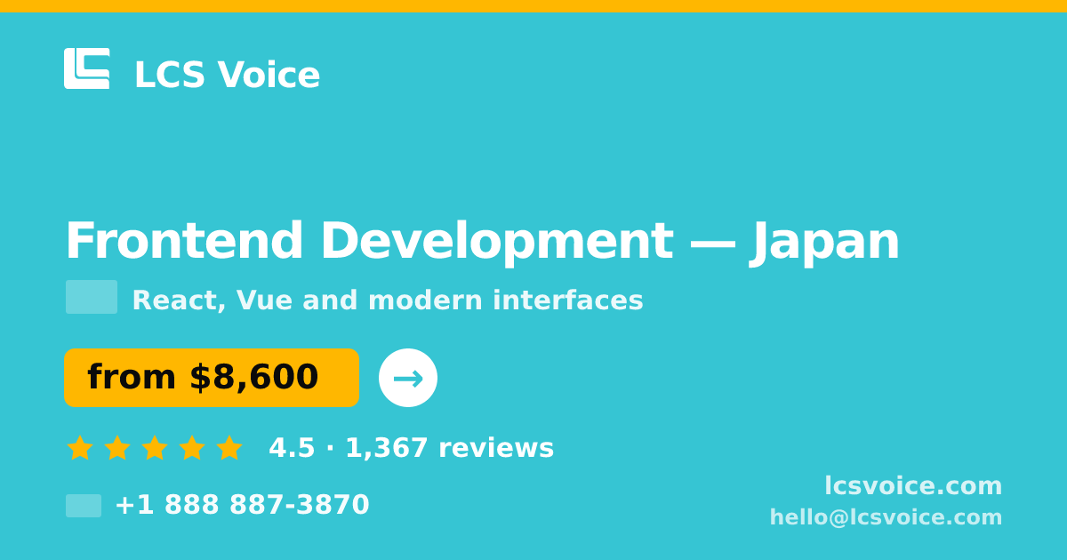 Frontend Development in Japan — from $8,600, rated 4.5/5 by 1367 clients. LCS Voice.