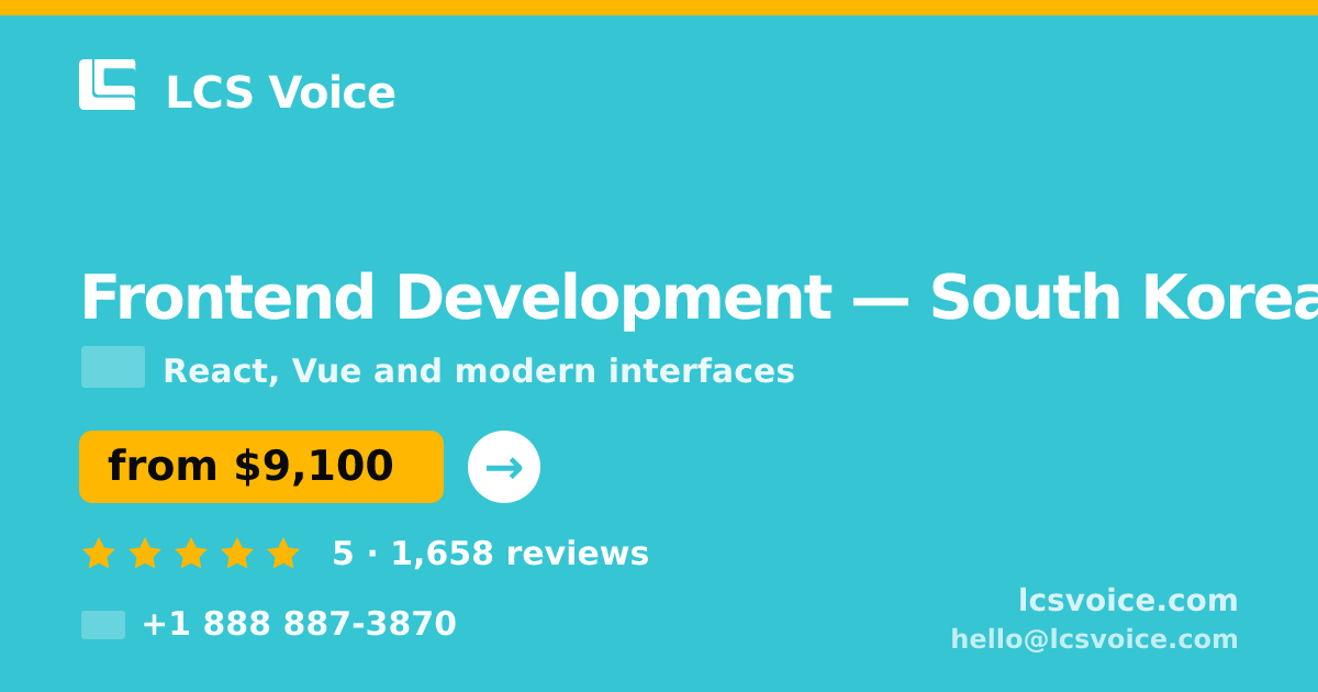 Frontend Development in South Korea — from $9,100, rated 5/5 by 1658 clients. LCS Voice.