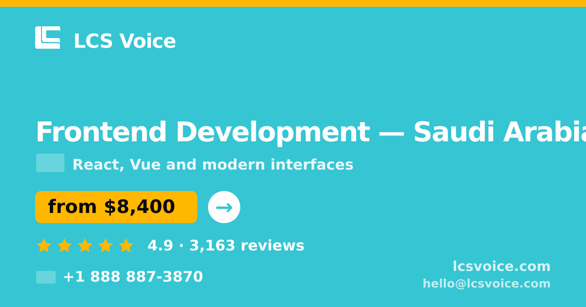Frontend Development in Saudi Arabia — from $8,400, rated 4.9/5 by 3163 clients. LCS Voice.