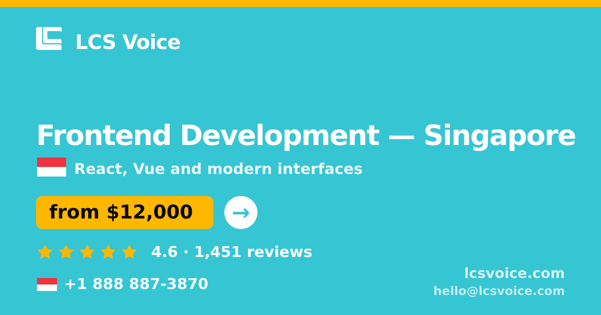 Frontend Development in Singapore — from $12,000, rated 4.6/5 by 1451 clients. LCS Voice.