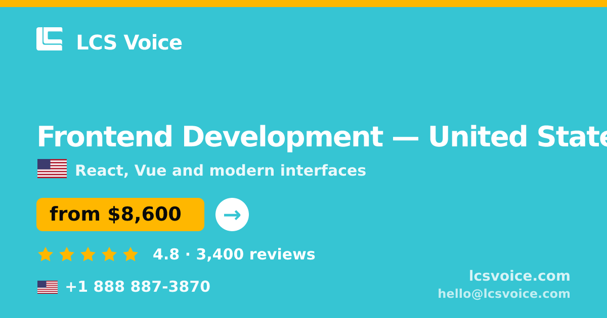 Frontend Development in United States — from $8,600, rated 4.8/5 by 3400 clients. LCS Voice.