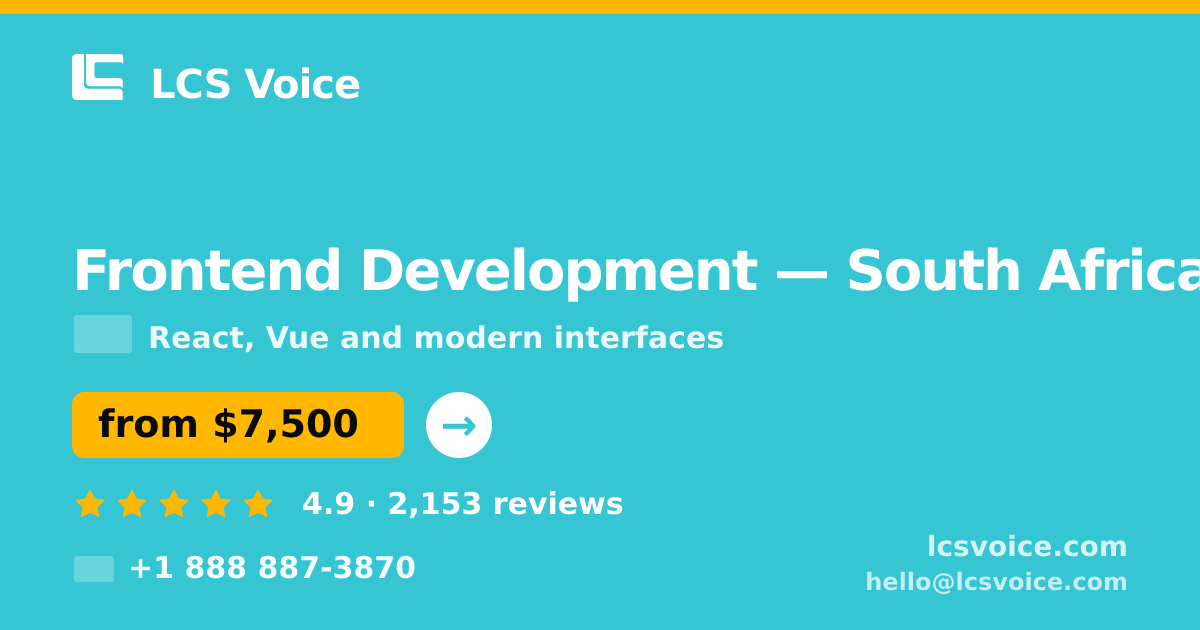 Frontend Development in South Africa — from $7,500, rated 4.9/5 by 2153 clients. LCS Voice.