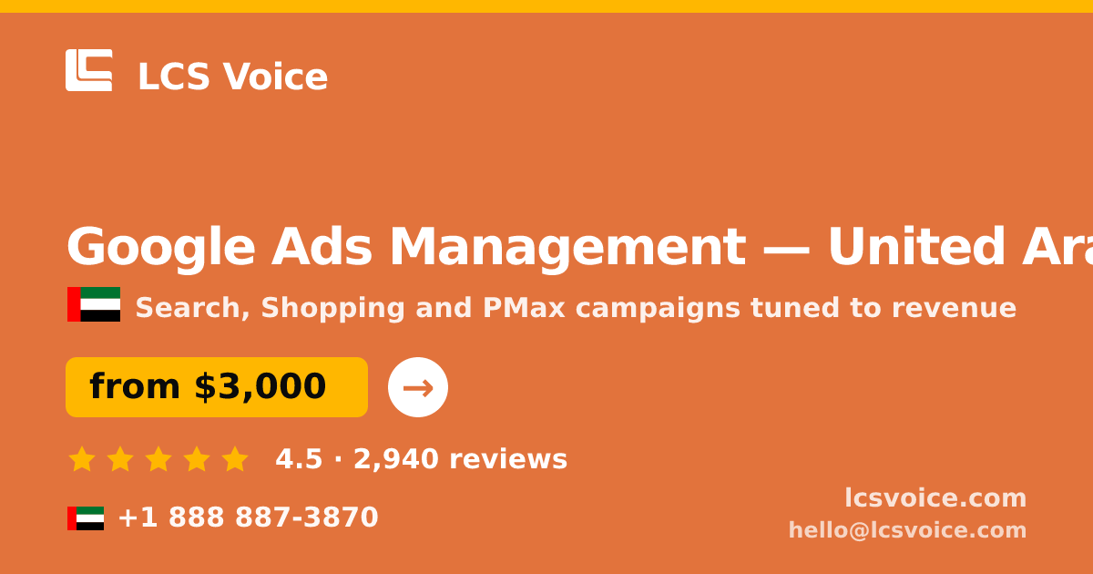 Google Ads Management in United Arab Emirates — from $3,000/mo, rated 4.5/5 by 2940 clients. LCS Voice.