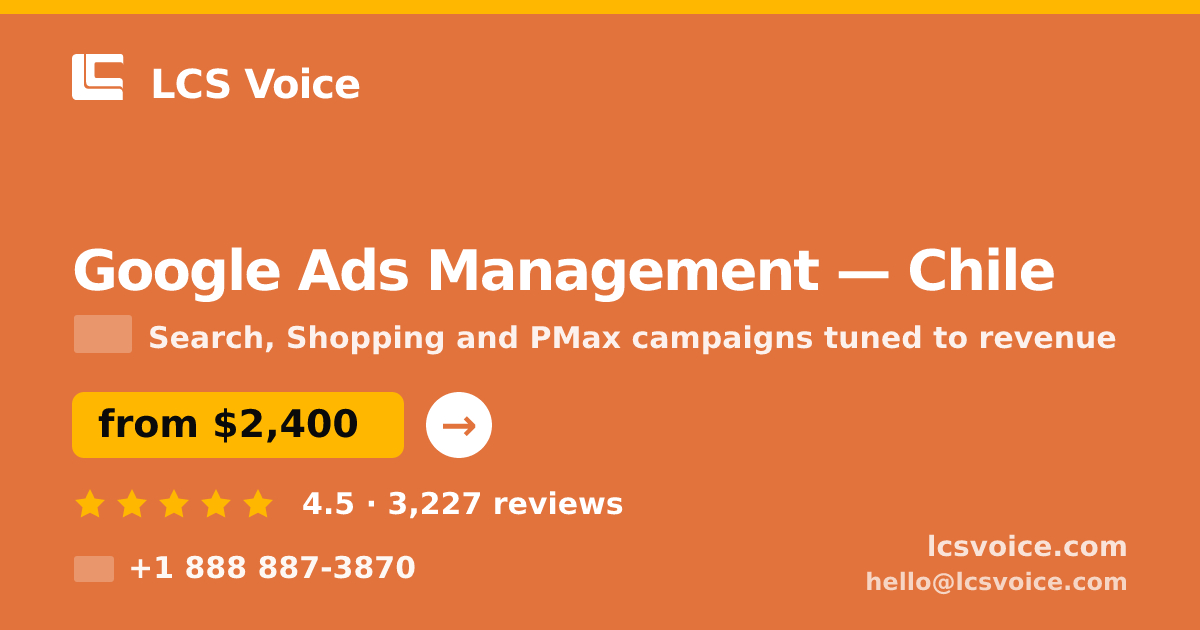 Google Ads Management in Chile — from $2,400/mo, rated 4.5/5 by 3227 clients. LCS Voice.