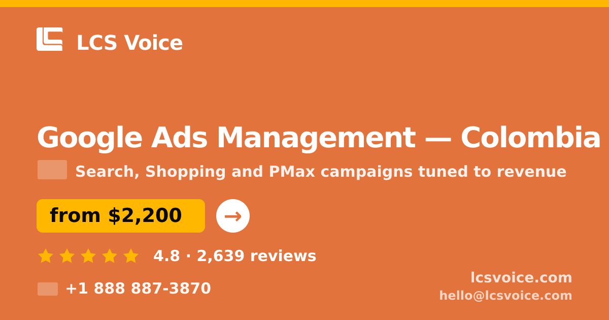 Google Ads Management in Colombia — from $2,200/mo, rated 4.8/5 by 2639 clients. LCS Voice.