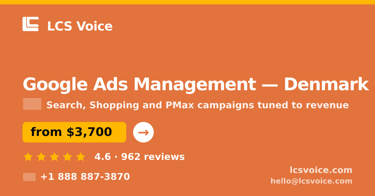 Google Ads Management in Denmark — from $3,700/mo, rated 4.6/5 by 962 clients. LCS Voice.