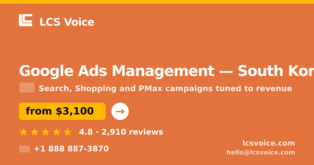 Google Ads Management in South Korea — from $3,100/mo, rated 4.8/5 by 2910 clients. LCS Voice.