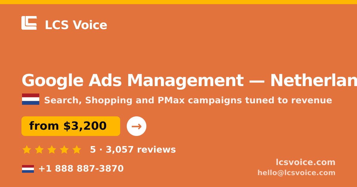 Google Ads Management in Netherlands — from $3,200/mo, rated 5/5 by 3057 clients. LCS Voice.