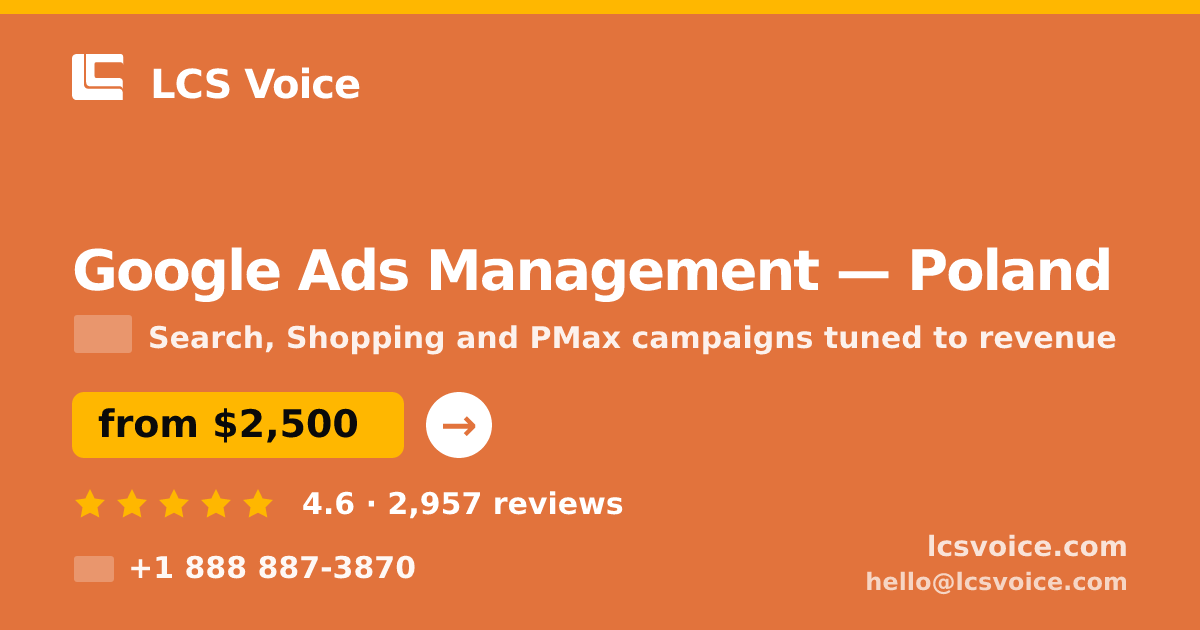 Google Ads Management in Poland — from $2,500/mo, rated 4.6/5 by 2957 clients. LCS Voice.