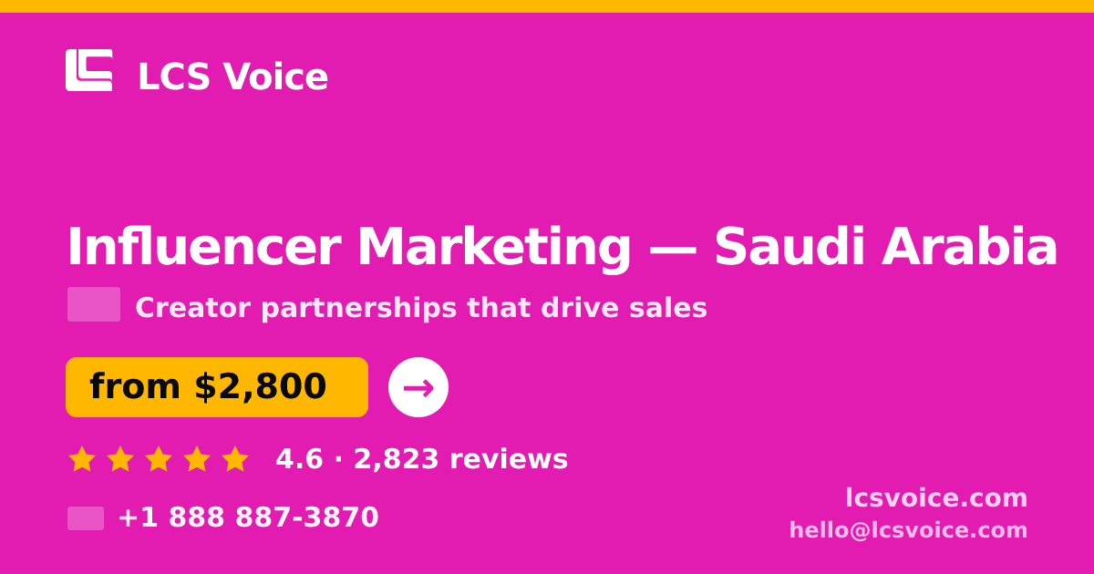 Influencer Marketing in Saudi Arabia — from $2,800/mo, rated 4.6/5 by 2823 clients. LCS Voice.
