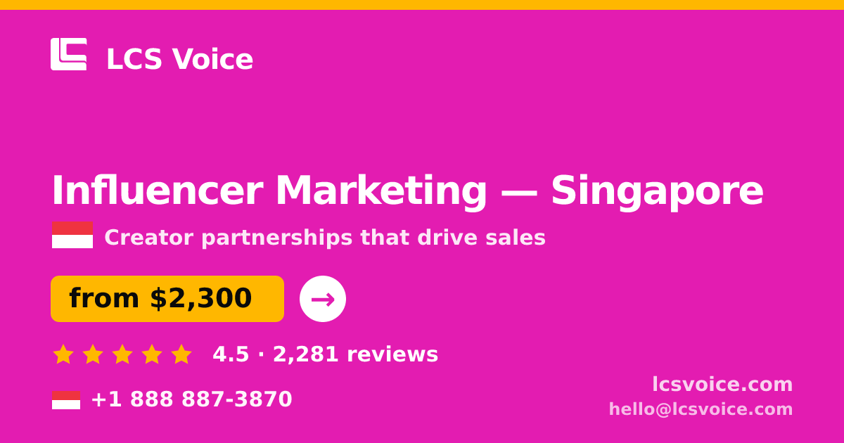 Influencer Marketing in Singapore — from $2,300/mo, rated 4.5/5 by 2281 clients. LCS Voice.